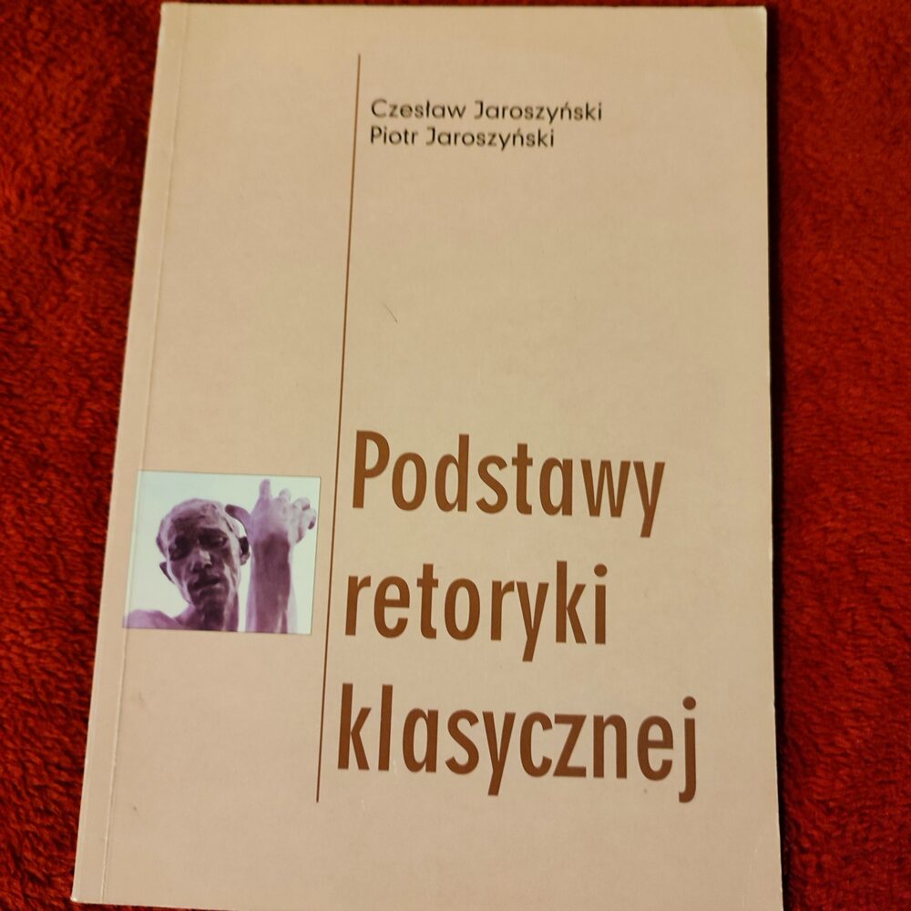Czesław Jaroszyński, Piotr Jaroszyński, "Podstawy retoryki klasycznej" [1998]