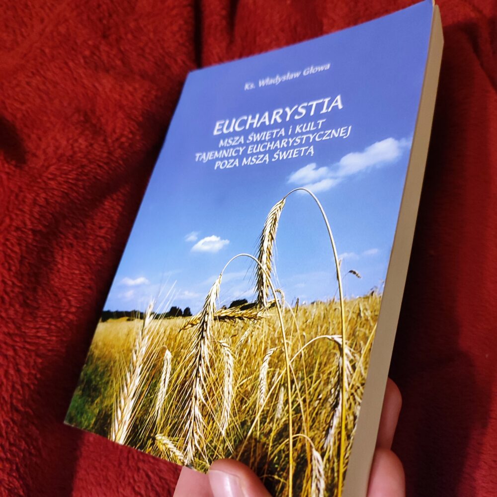 Ks. Władysław Głowa, "Eucharystia. Msza święta i kult tajemnicy eucharystycznej poza Mszą świętą" [1997/2005]
