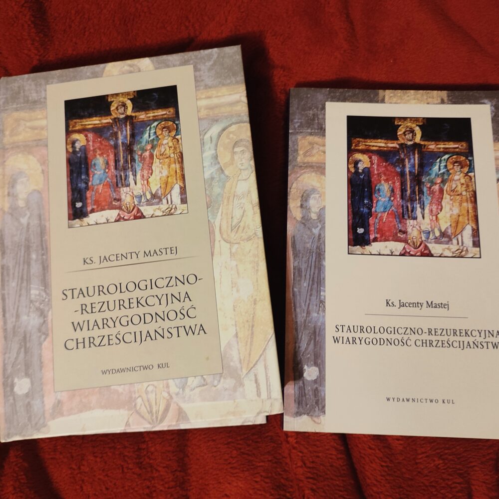 Ks. Jacenty Mastej, "Staurologiczno-rezurekcyjna wiarygodność chrześcijaństwa" [2009/2014]
