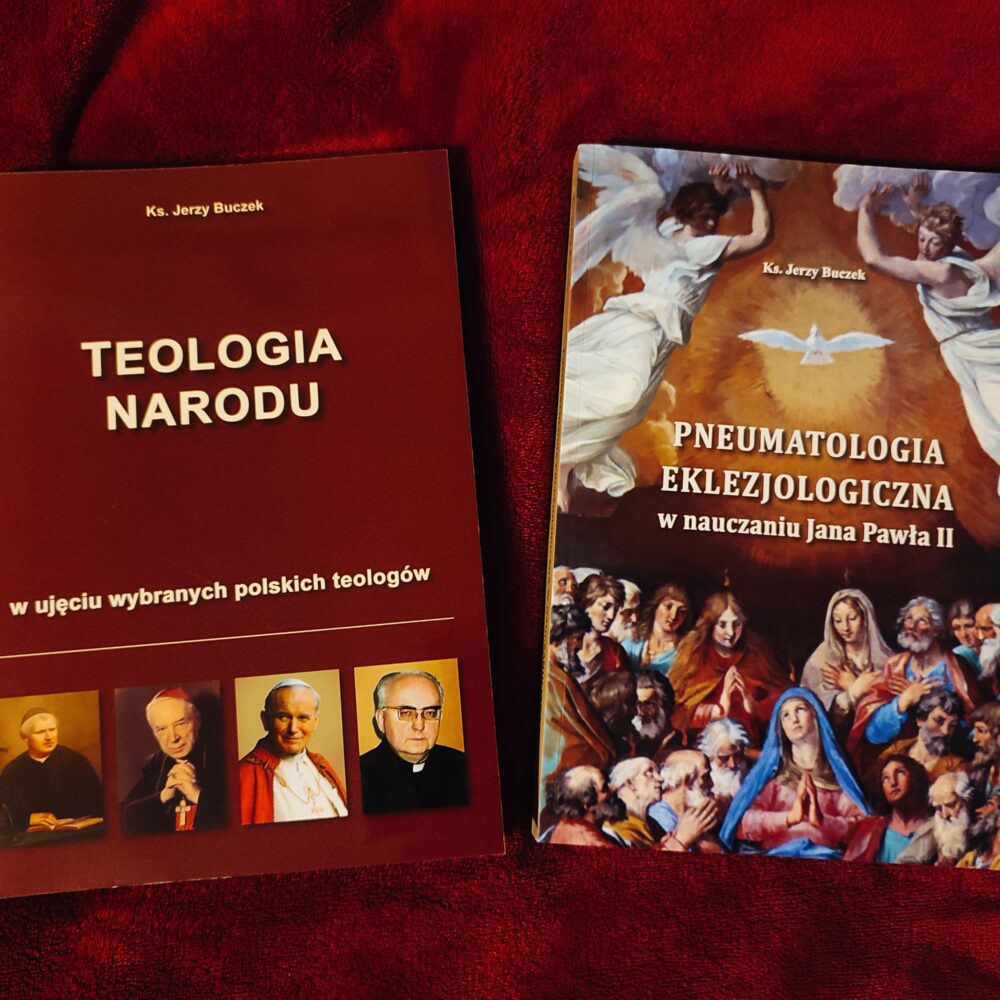 Ks. Jerzy Buczek, "Teologia narodu w ujęciu wybranych polskich teologów" [2014] + Ks. Jerzy Buczek, "Pneumatologia eklezjologiczna w nauczaniu Jana Pawła II" [1991/2004]