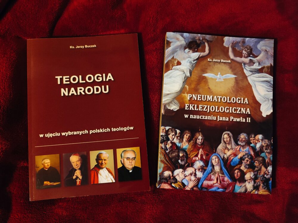 Ks. Jerzy Buczek, "Teologia narodu w ujęciu wybranych polskich teologów" [2014] + Ks. Jerzy Buczek, "Pneumatologia eklezjologiczna w nauczaniu Jana Pawła II" [1991/2004]