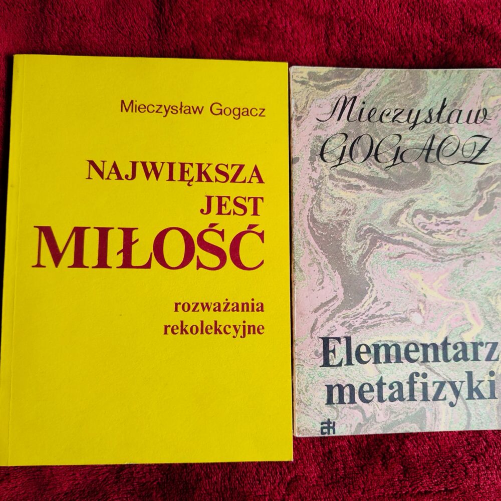Mieczysław Gogacz, "Elementarz metafizyki" [1987] + "Największa jest Miłość. Rozważania rekolekcyjne" [1988]