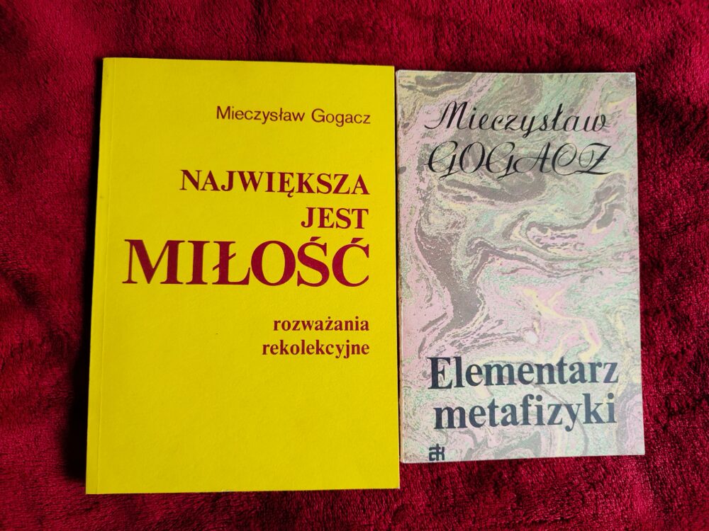 Mieczysław Gogacz, "Elementarz metafizyki" [1987] + "Największa jest Miłość. Rozważania rekolekcyjne" [1988]