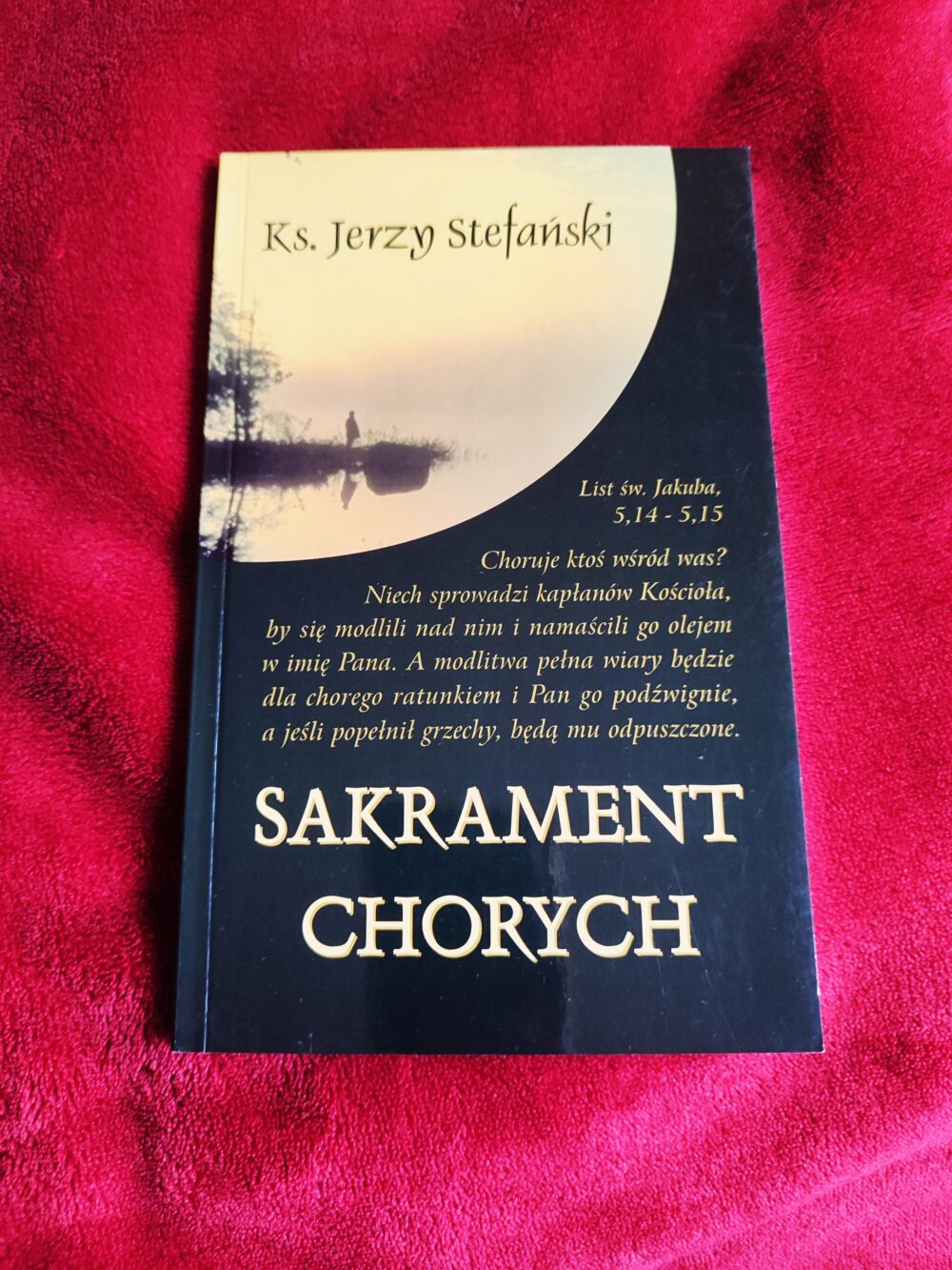 Ks. Jerzy Stefański, "Sakrament chorych w dziejach i życiu Kościoła" [2000]
