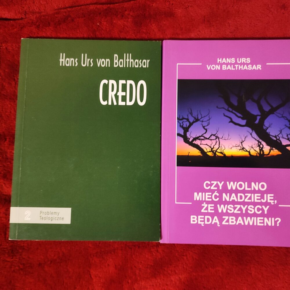 Hans Urs von Balthasar, "Credo" [1997] + "Czy wolno mieć nadzieję, że wszyscy będą zbawieni?" [1998]