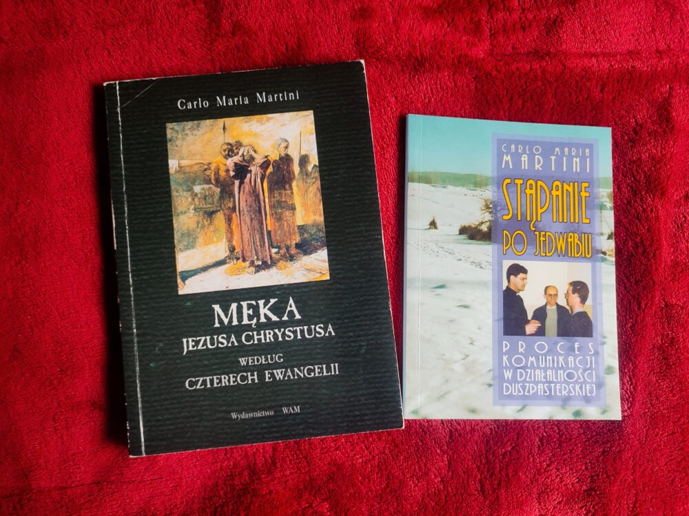 Carlo Maria Martini, "Męka Jezusa Chrystusa według czterech Ewangelii" [1999] + "Stąpanie po jedwabiu. Proces komunikacji w działalności duszpasterskiej" [1996]