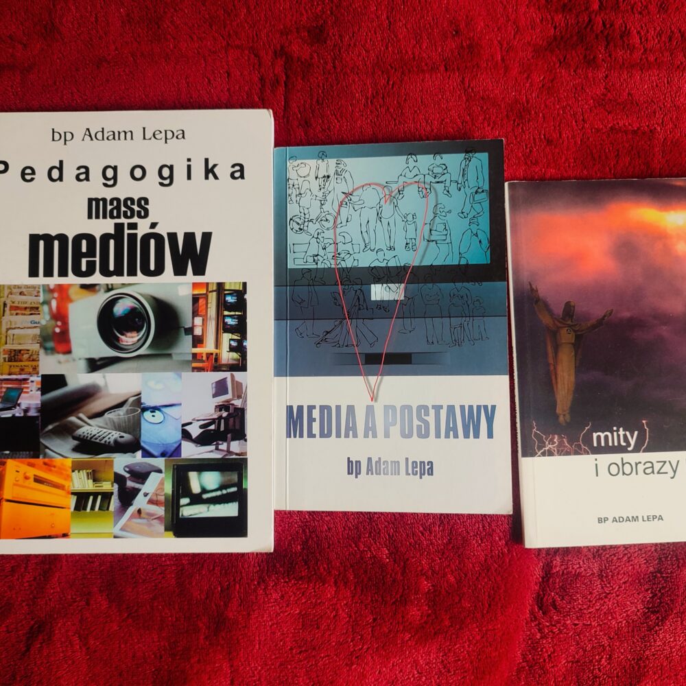 Bp Adam Lepa, "Pedagogika mass mediów" [1998] + "Mity a obrazy" [1999] + "Media a postawy" [2001]