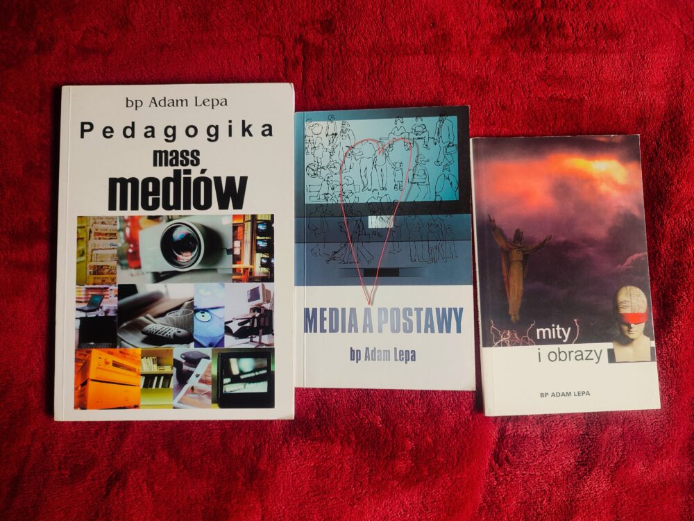 Bp Adam Lepa, "Pedagogika mass mediów" [1998] + "Mity a obrazy" [1999] + "Media a postawy" [2001]