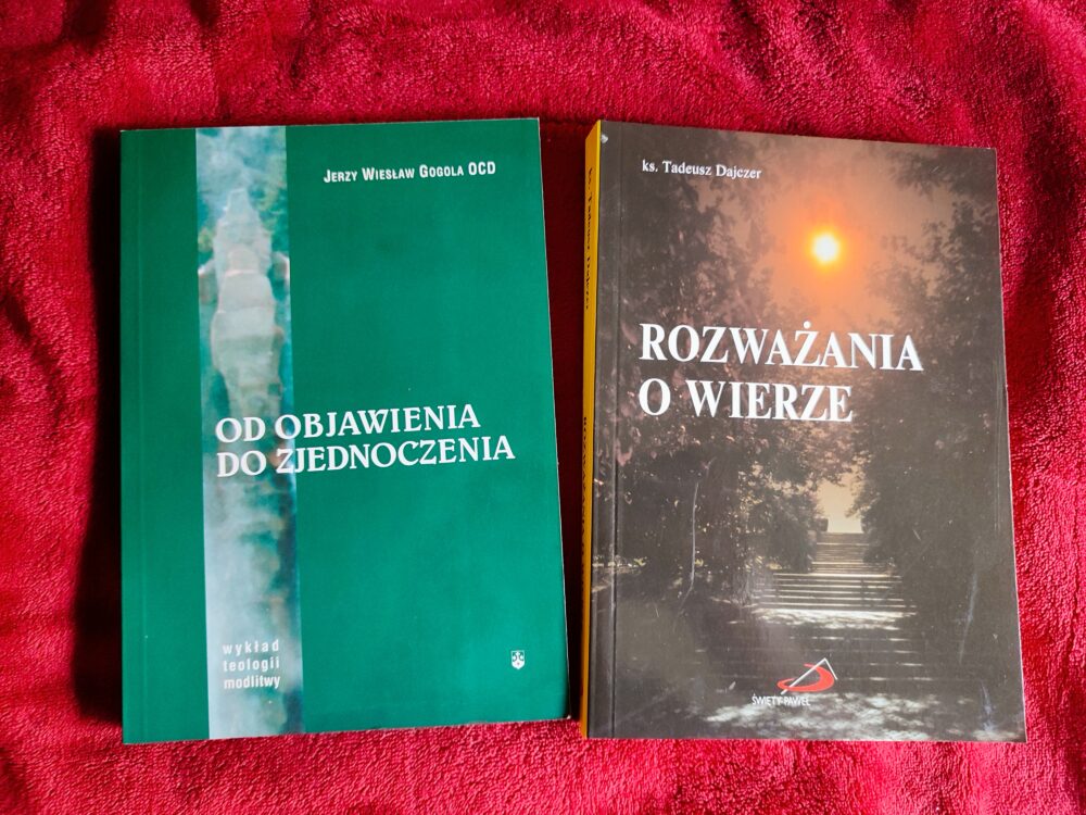 Ks. Tadeusz Dajczer, "Rozważania o wierze" [1992/1998] + Jerzy Wiesław Gogola OCD, "Od Objawienia do zjednoczenia. Wykład teologii modlitwy" [2005]