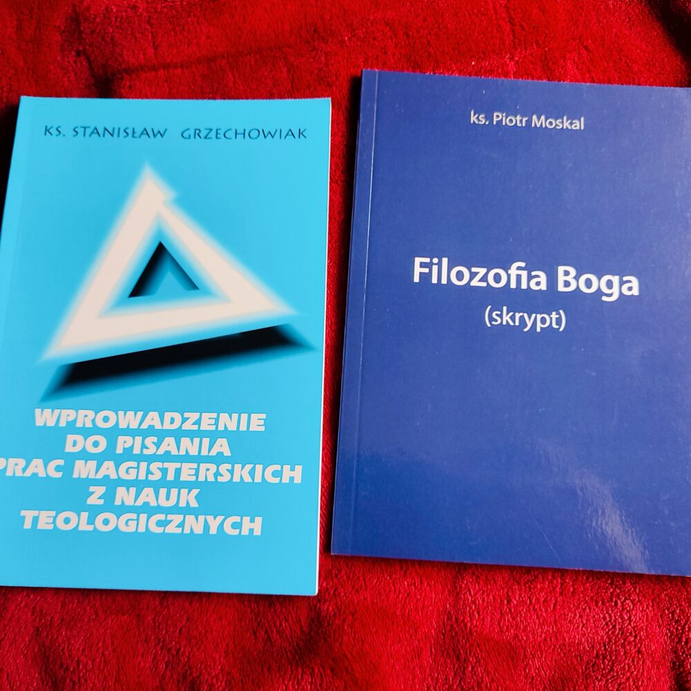 Ks. Piotr Moskal, "Filozofia Boga (skrypt)" [2015] + ks. Stanisław Grzechowiak, "Wprowadzenie do pisania prac magisterskich z nauk teologicznych" [1995]