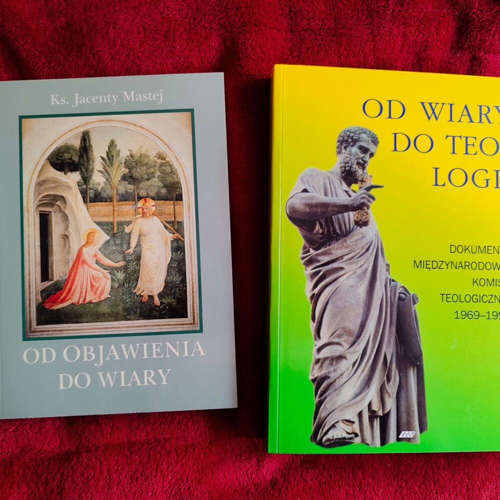 Ks. Jacenty Mastej, "Od Objawienia do wiary" [2001] + Ks. Janusz Królikowski (red.), "Od wiary do teologii. Dokumenty Międzynarodowej Komisji Teologicznej 1969-1996" [2000]