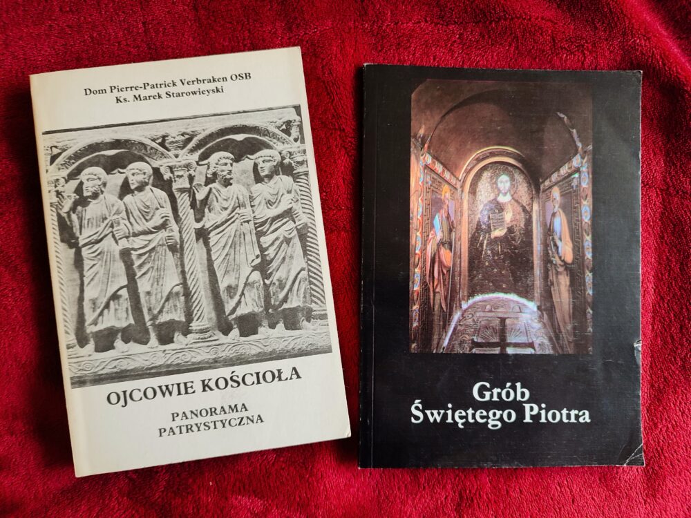 Włodzimierz Rędzioch, "Grób Świętego Piotra w Nekropoli Watykańskiej (dzieje i przewodnik)" [1989] + Dom Pierre-Patrick Verbraken OSB, ks. Marek Starowieyski, "Ojcowie Kościoła. Panorama patrystyczna" [1991]