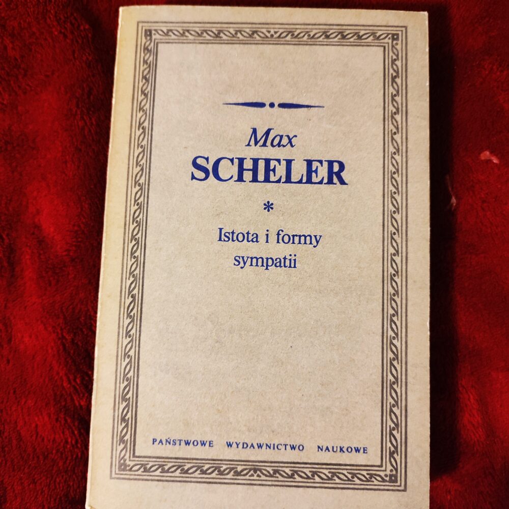 Max Scheler, "Istota i formy sympatii" [1986]