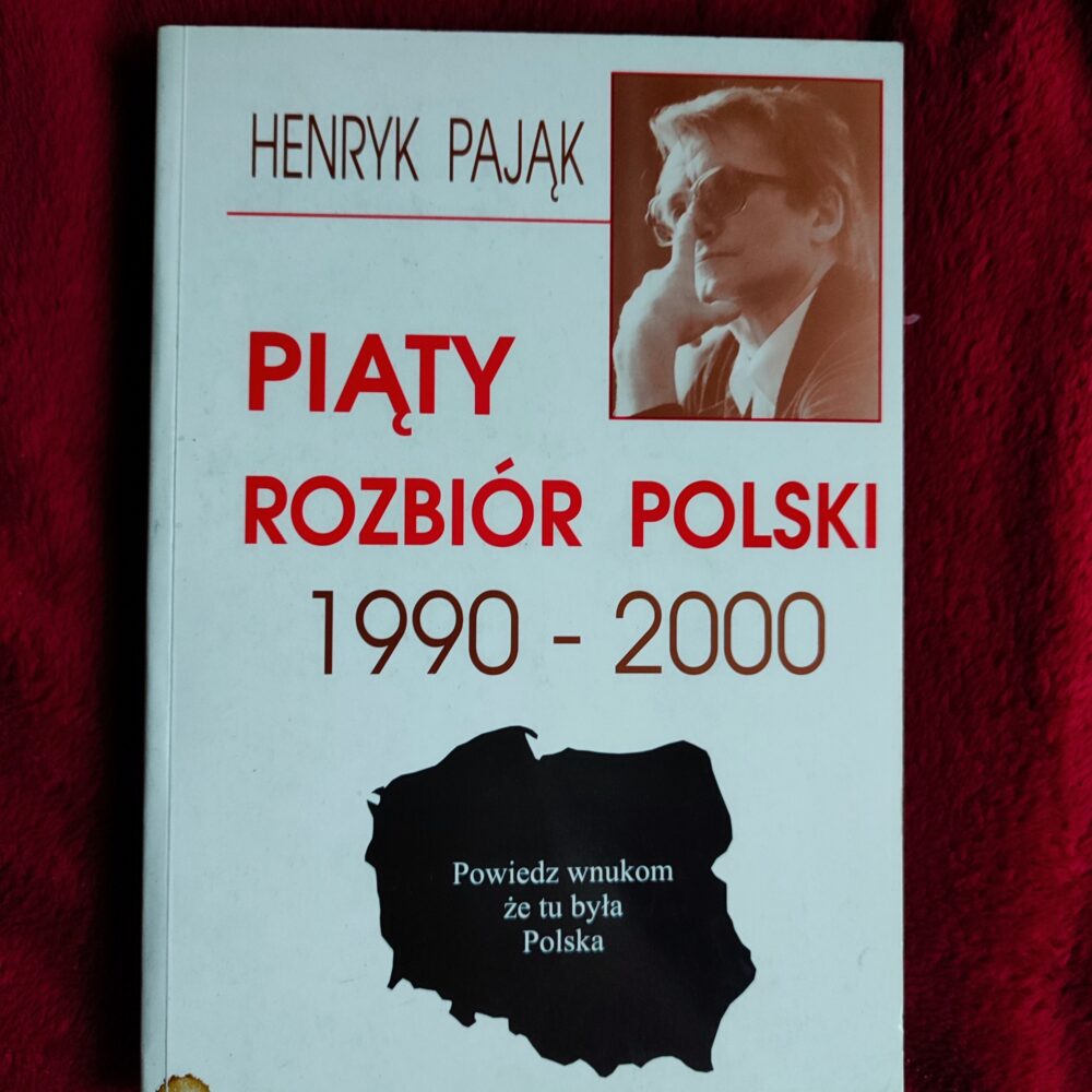 Henryk Pająk, "Piąty rozbiór Polski (1990-2000)" [1998]