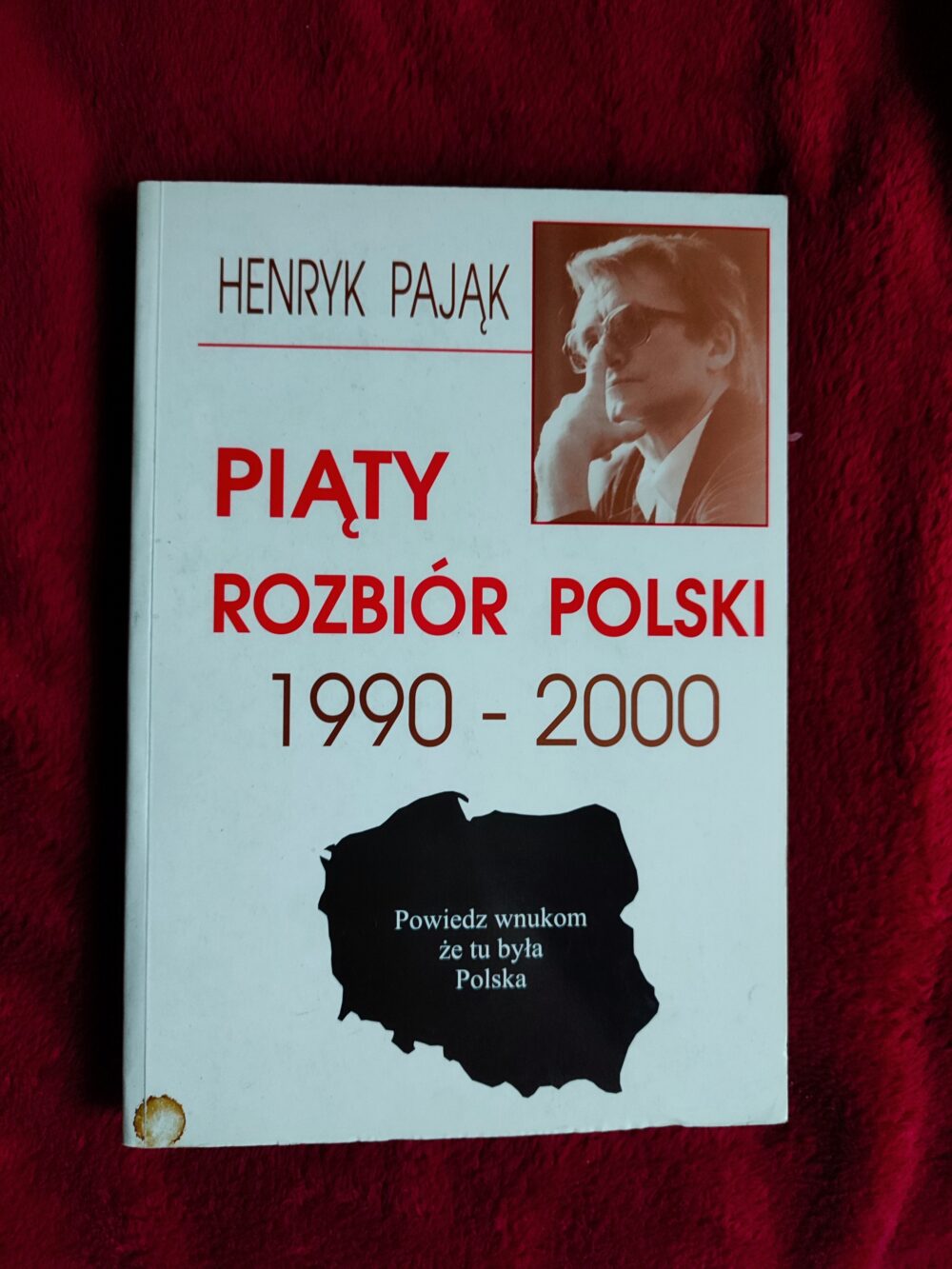 Henryk Pająk, "Piąty rozbiór Polski (1990-2000)" [1998]