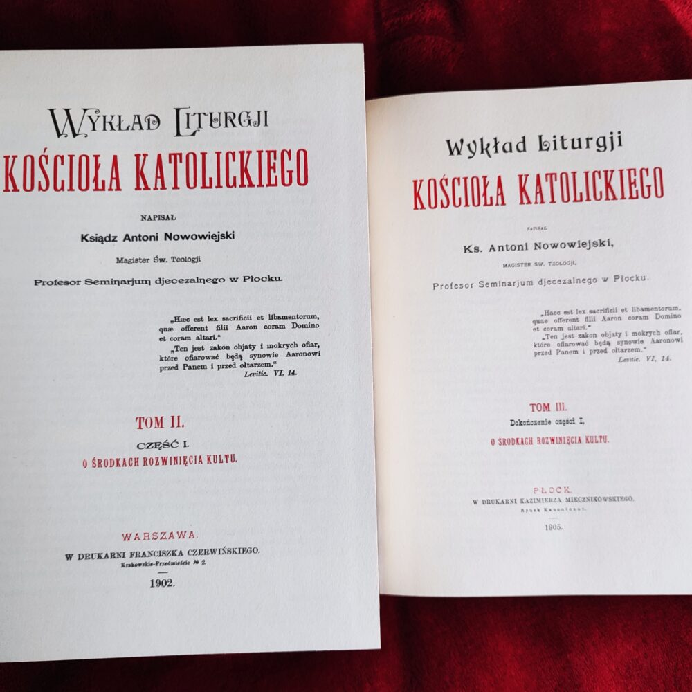 Abp Antoni J. Nowowiejski, "Wykład Liturgii Kościoła Katolickiego" (2 t.) (t. II-III) [2010]