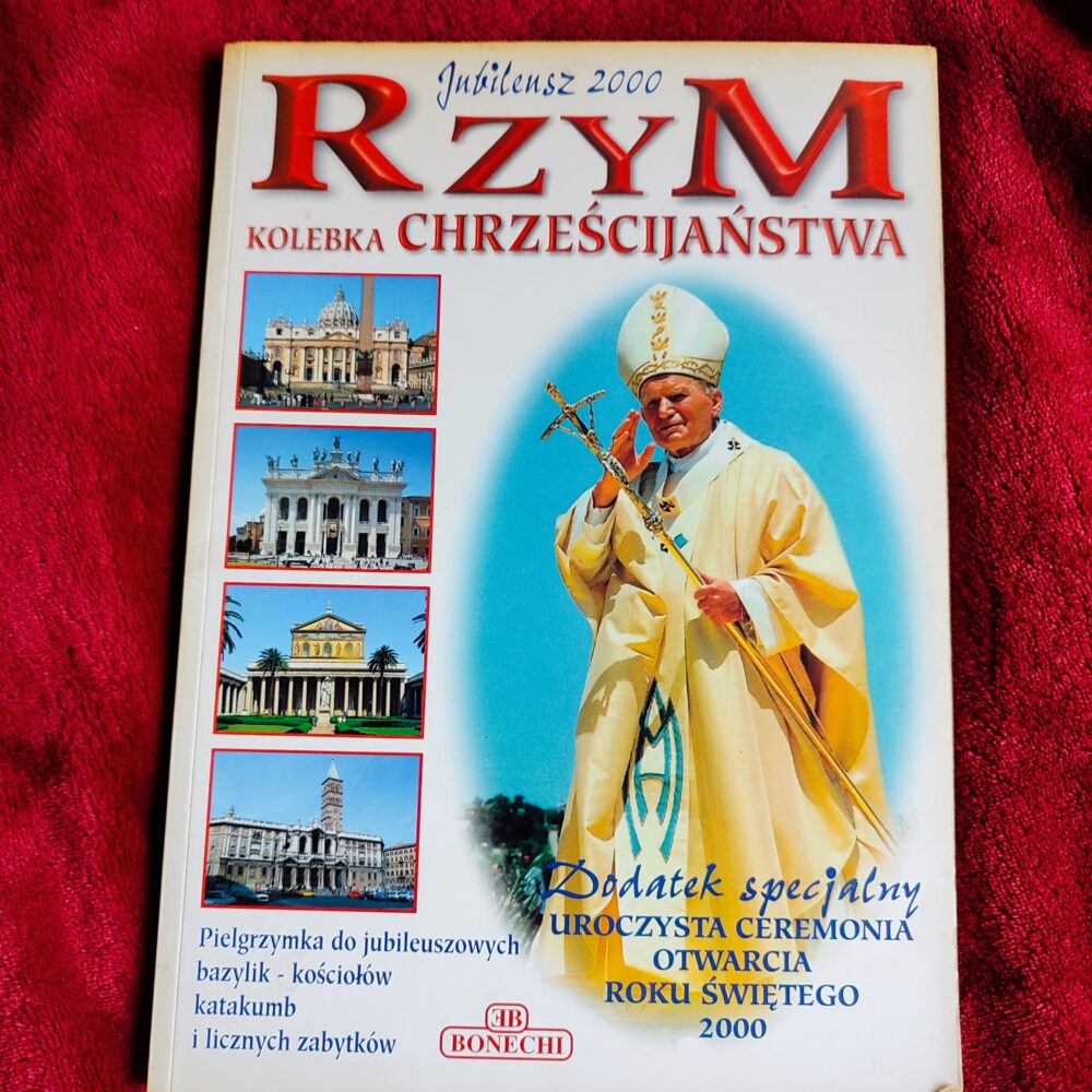 Jubileusz 2000. Rzym: kolebka chrześcijaństwa. Uroczysta ceremonia otwarcia Roku Świętego 2000. Pielgrzymka do jubileuszowych bazylik, kościołów, katakumb i licznych zabytków