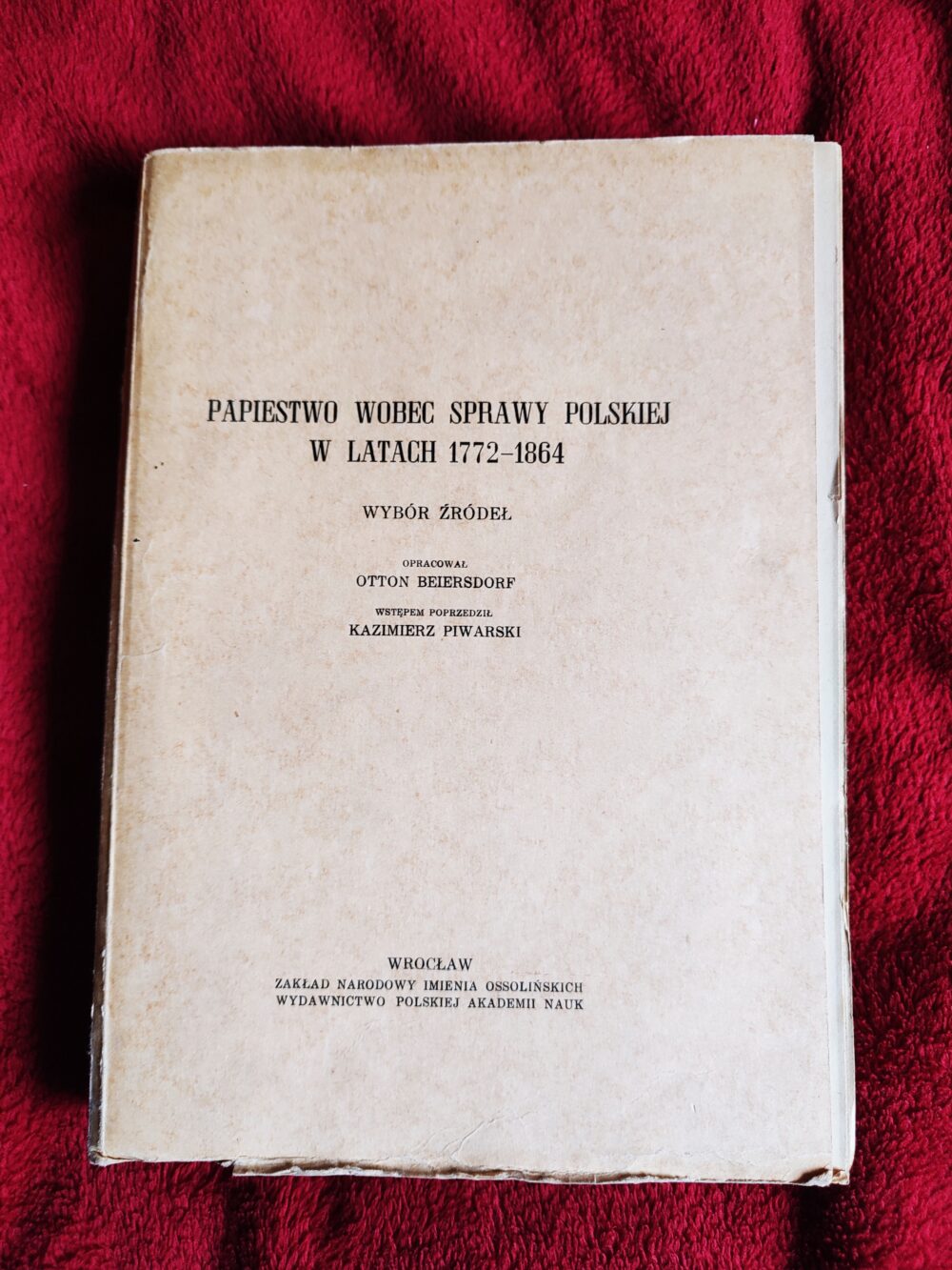 Otton Beiersdorf, Kazimierz Piwarski, "Papiestwo wobec sprawy polskiej w latach 1772-1864" [1960]
