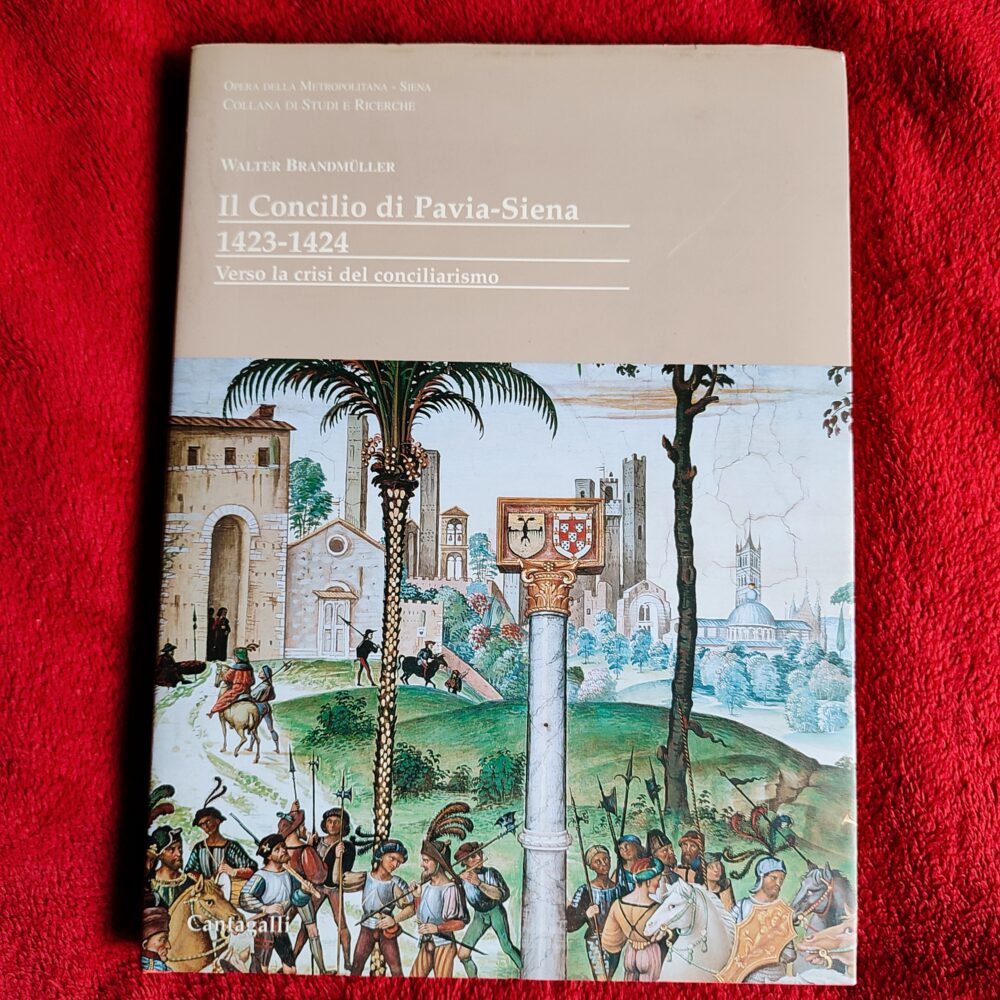 Walter Brandmüller, "Il Concilio di Pavia-Siena 1423-1424. Verso la crisi del conciliarismo" [2004]