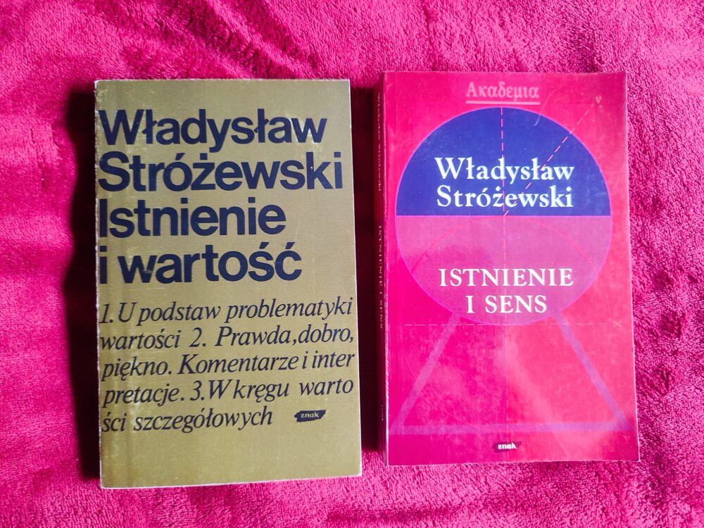 Władysław Stróżewski, "Istnienie i wartość" [1982] + "Istnienie i sens" [1994]