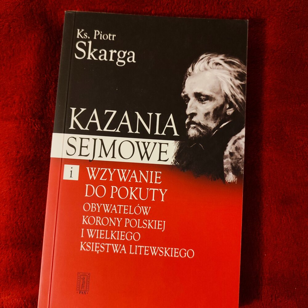 Ks. Piotr Skarga, "Kazania sejmowe i wzywanie do pokuty obywatelów Korony Polskiej i Wielkiego Księstwa Litewskiego" [2012]
