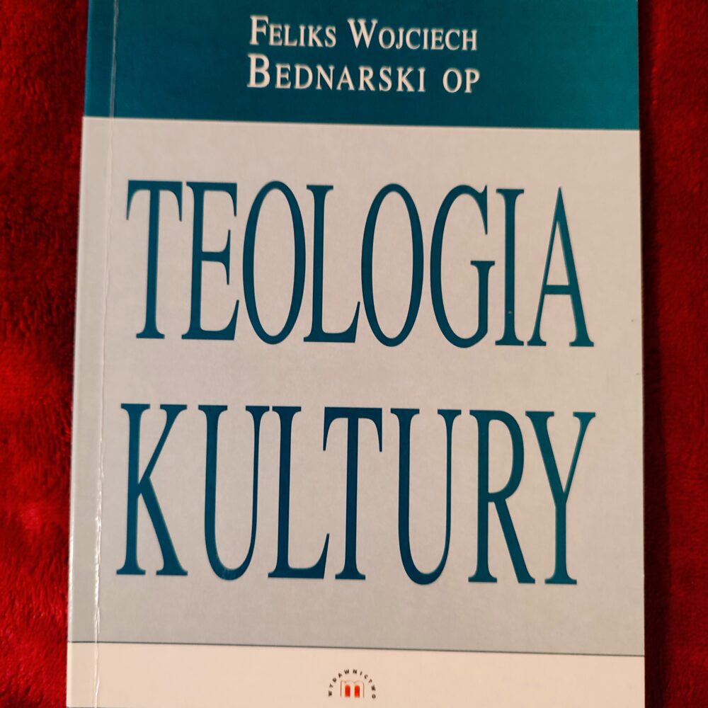 Feliks Wojciech Bednarski OP, "Teologia kultury" [2000]
