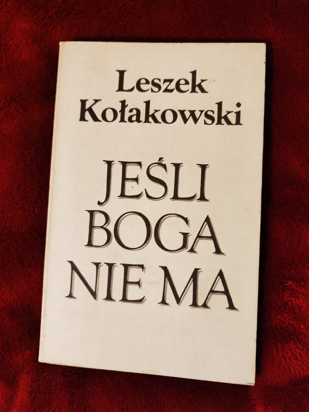 Leszek Kołakowski, "Jeśli Boga nie ma. O Bogu, Diable, Grzechu i innych zmartwieniach tak zwanej filozofii religii" [1988]