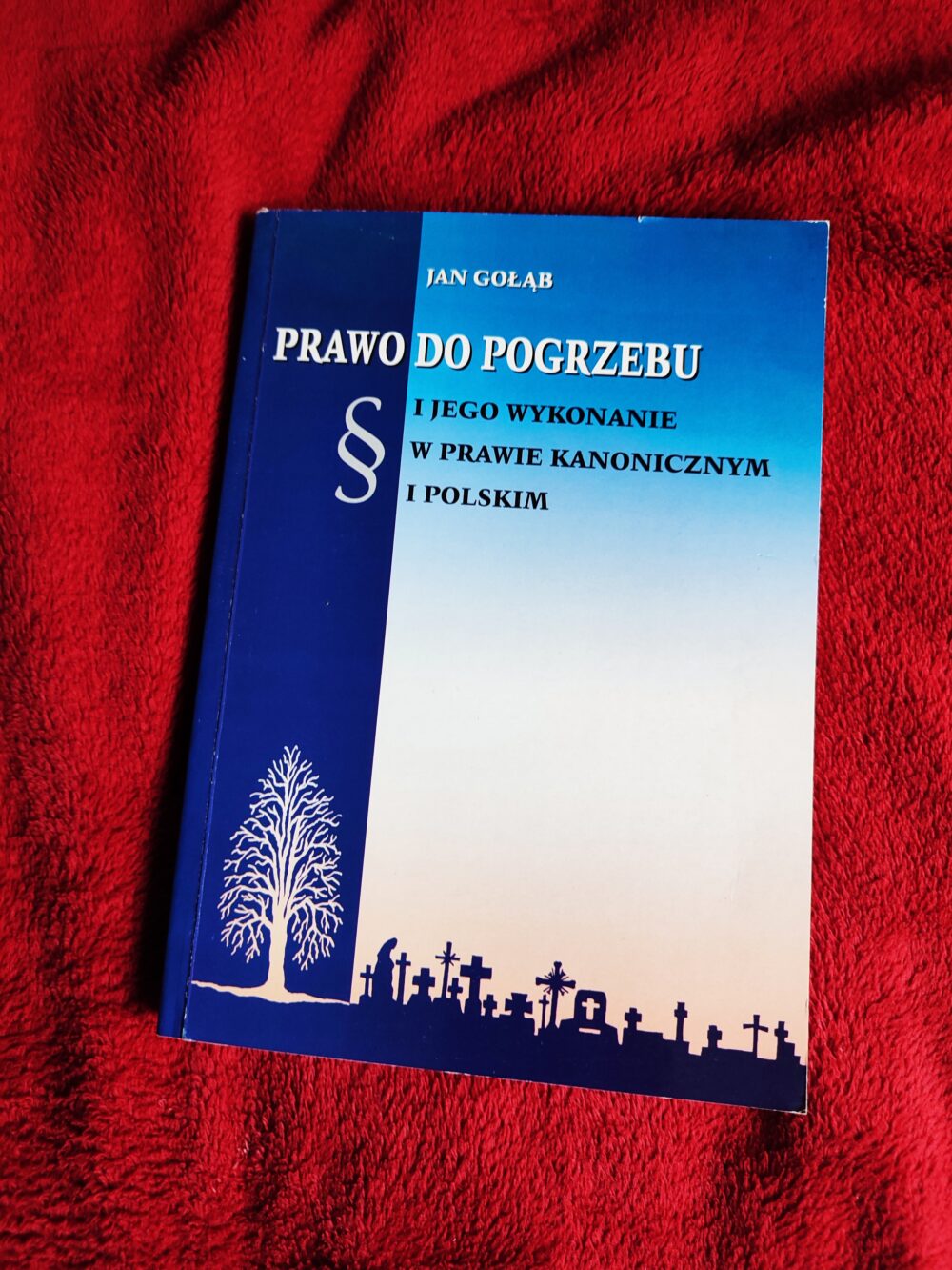 Jan Gołąb, "Prawo do pogrzebu i jego wykonanie w prawie kanonicznym i polskim" [2004] + gratis