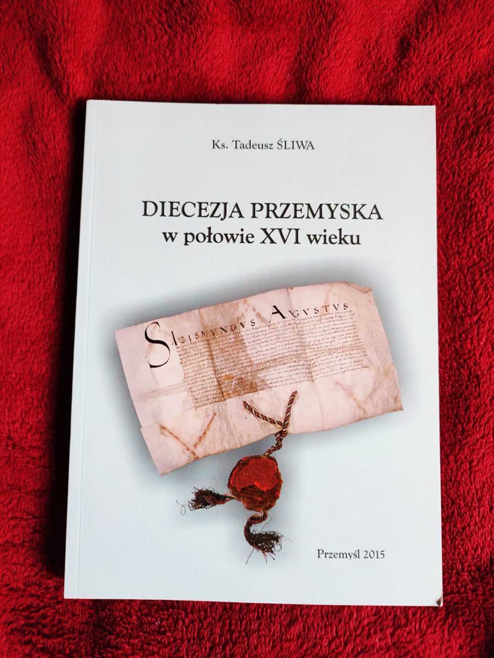 Ks. Tadeusz Śliwa, "Diecezja przemyska w połowie XVI wieku" [2015]