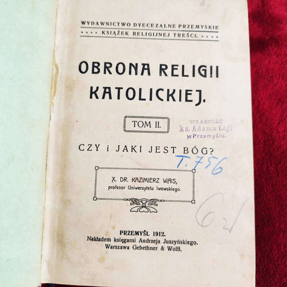 X. Dr. Kazimierz Wais, "Obrona religii katolickiej" (t. II: "Czy i jaki jest Bóg?") [1912]