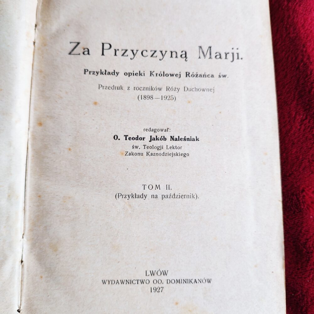 O. Teodor Jakób Naleśniak OP, "Za Przyczyną Marji. Przykłady opieki Królowej Rożańca św." (t. II) [1927]