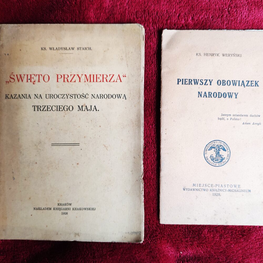 Ks. Władysław Staich, "Święto Przymierza. Kazania na Uroczystość Narodową Trzeciego Maja" [1926] + ks. Henryk Weryński, "Pierwszy obowiązek narodowy" [1929]