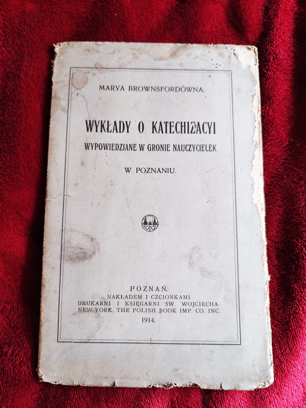 Marya Brownsfordówna, "Wykłady o katechizacyi wypowiedziane w gronie nauczycielek w Poznaniu" [1914]