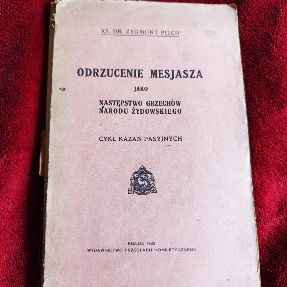 Ks. Dr. Zygmunt Pilch, "Odrzucenie Mesjasza jako następstwo grzechów narodu żydowskiego" [1925]
