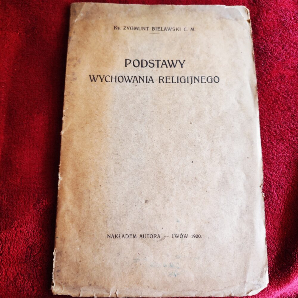 Ks. Zygmunt Bielawski C. M., "Podstawy wychowania religijnego" [1920]