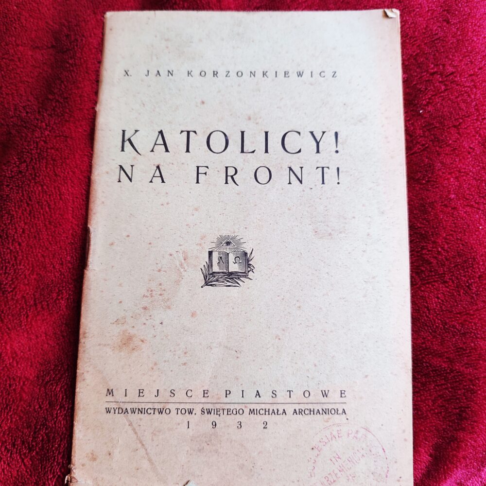 X. Jan Korzonkiewicz, "Katolicy! Na front!" [1932]