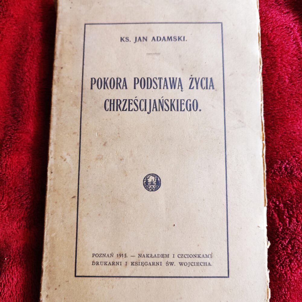 Ks. Jan Adamski, "Pokora podstawą życia chrześcijańskiego" [1915]