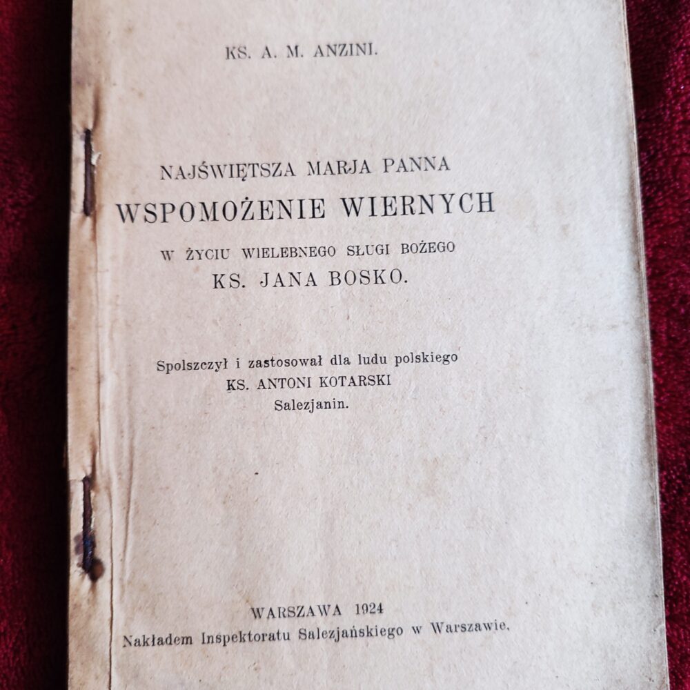 Ks. A. M. Anzini, "Najświętsza Marja Panna Wspomożenie Wiernych w życiu Wielebnego Sługi Bożego ks. Jana Bosko" [1924]