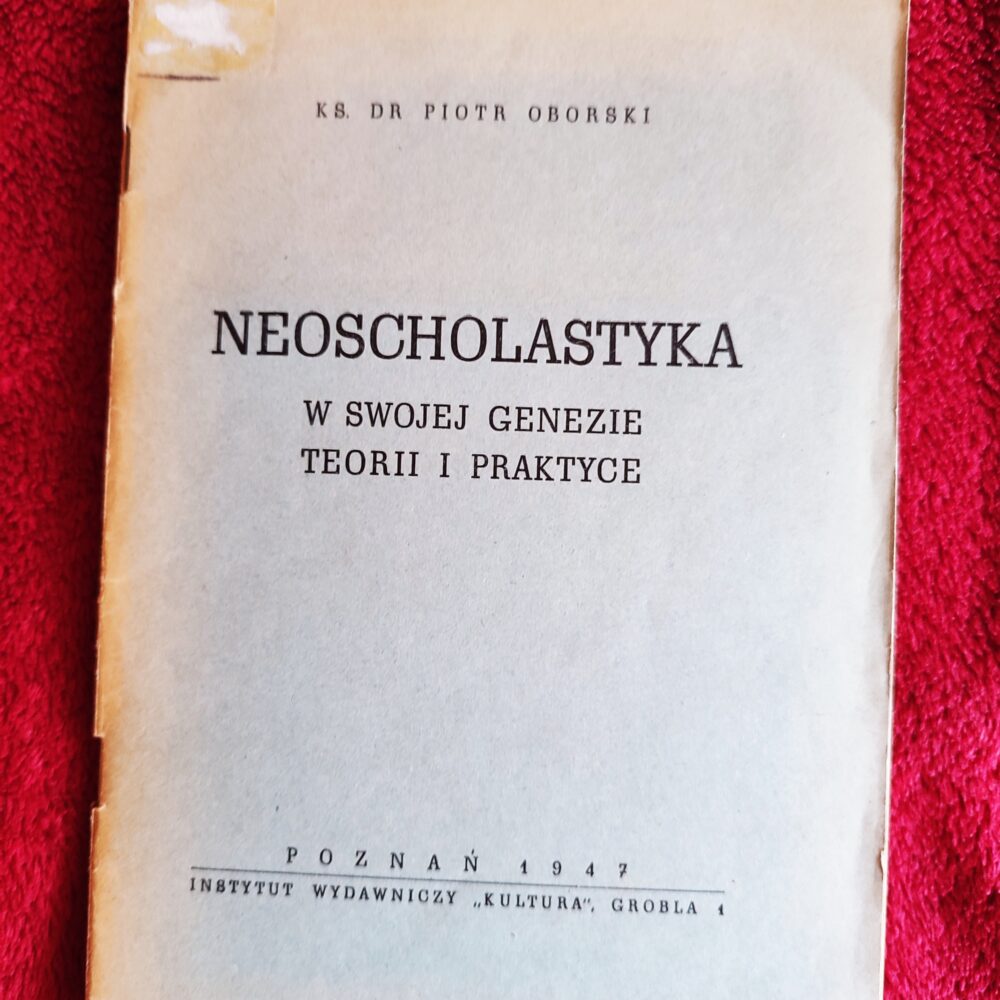 Ks. dr Piotr Oborski, "Neoscholastyka w swojej genezie, teorii i praktyce" [1947]