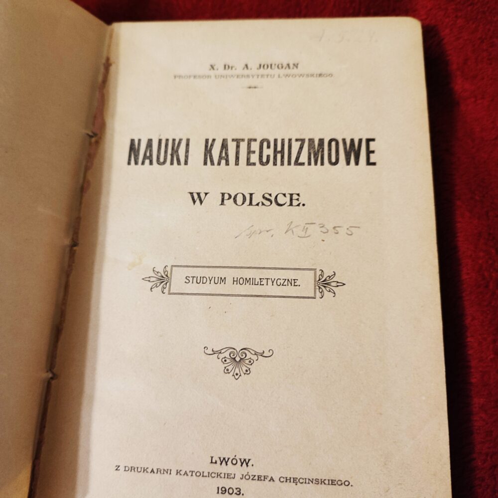 X. Dr. A. Jougan, "Nauki katechizmowe w Polsce. Studyum homiletyczne" [1903]
