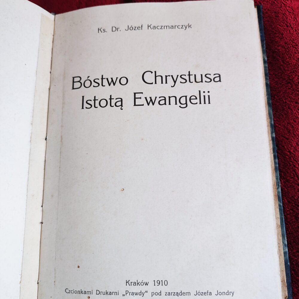 Ks. Dr. Józef Kaczmarczyk, "Bóstwo Chrystusa Istotą Ewangelii" [1910]