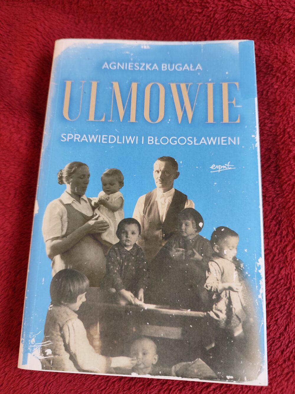 Agnieszka Bugała, "Ulmowie. Sprawiedliwi i błogosławieni" [2023]