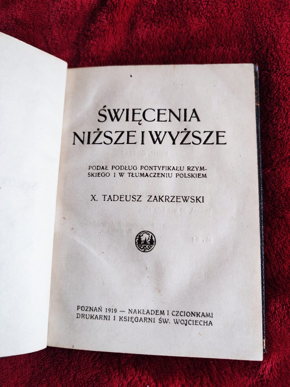 X. Tadeusz Zakrzewski, "Święcenia niższe i wyższe podług Pontyfikału Rzymskiego i w tłumaczeniu polskiem" [1919]