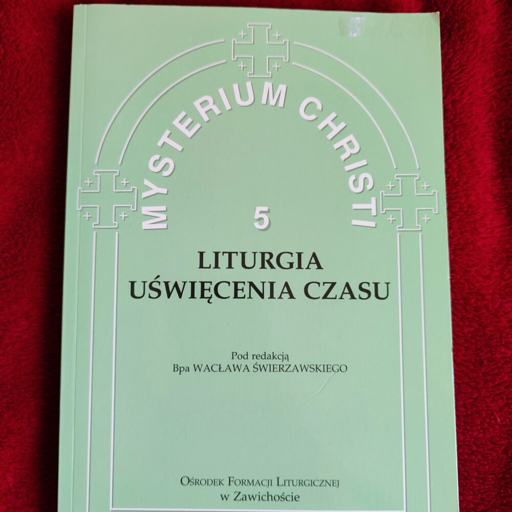 Bp Wacław Świerzawski (red.), "Liturgia uświęcenia czasu" [2013]