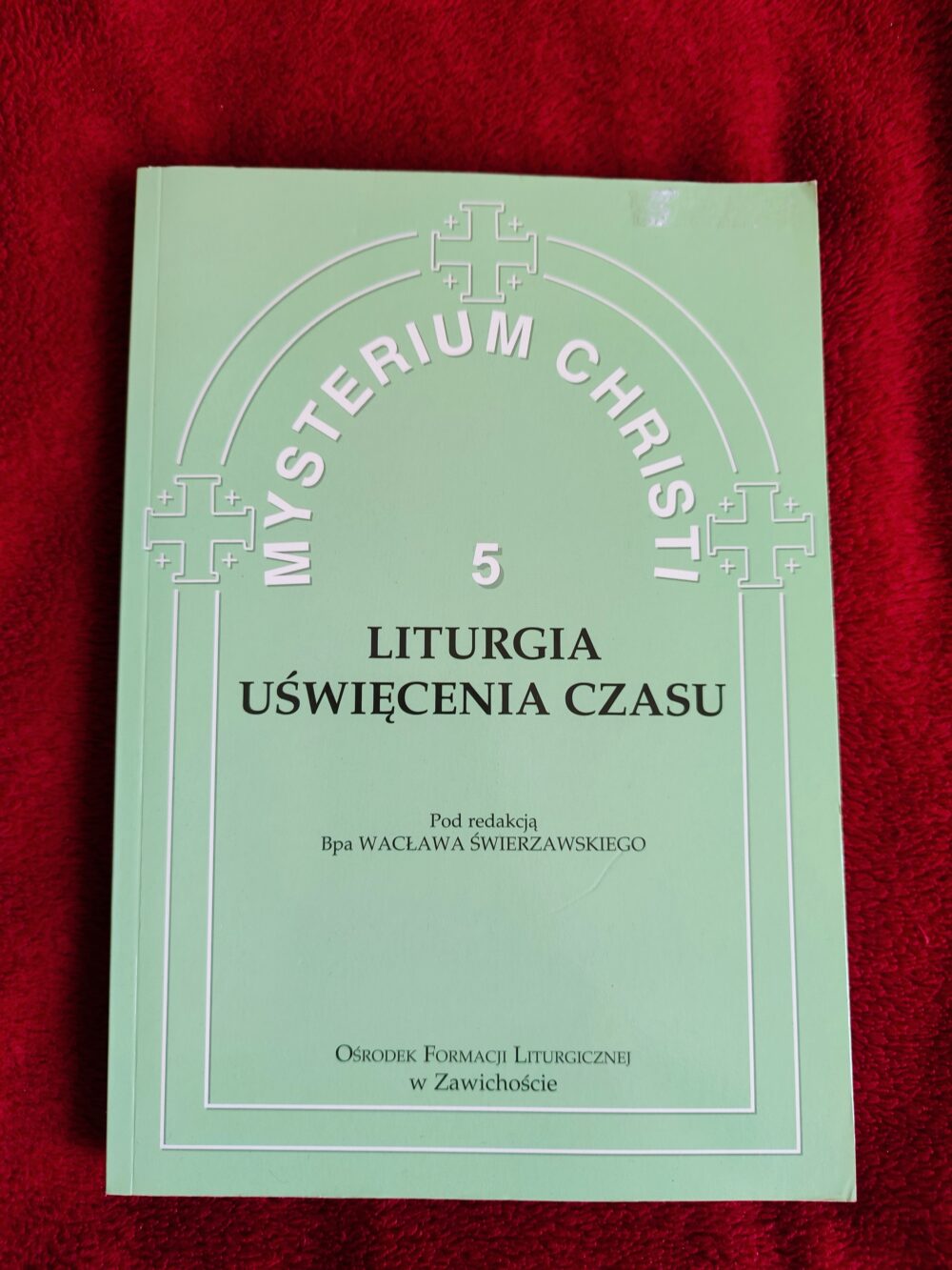 Bp Wacław Świerzawski (red.), "Liturgia uświęcenia czasu" [2013]