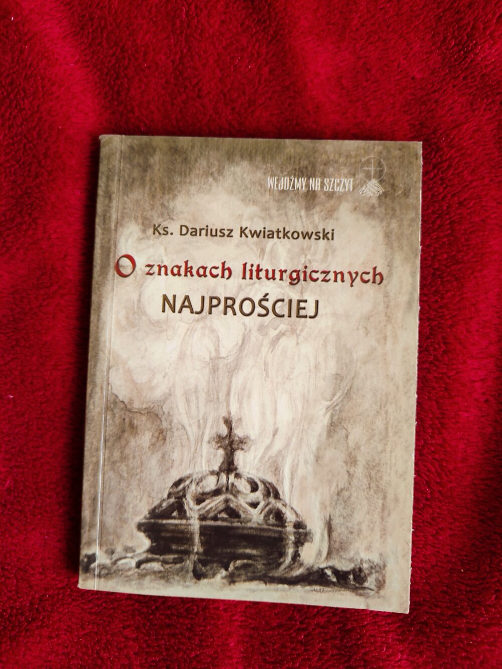 Ks. Dariusz Kwiatkowski, "O znakach liturgicznych najprościej" [2015]