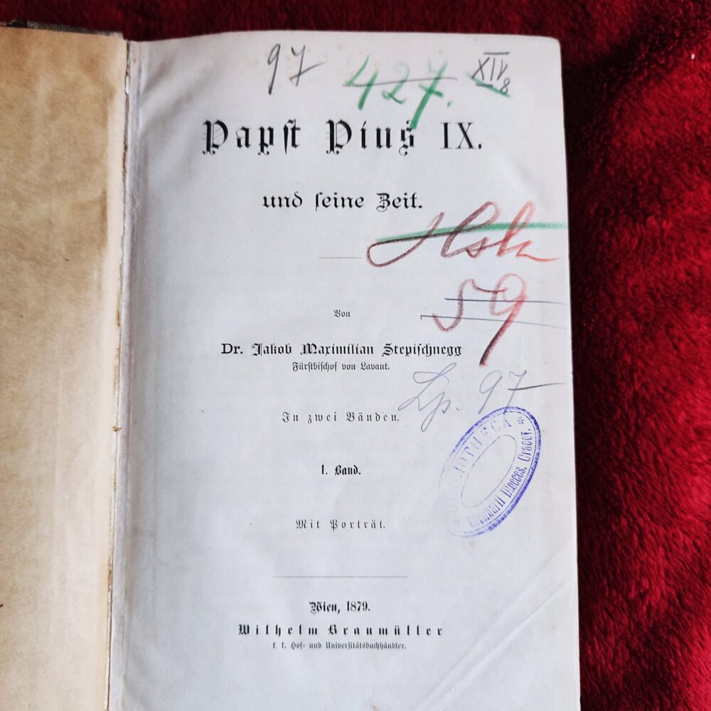 Jakob Maximilian Stepischnegg, "Papst Pius IX. und seine Zeit" ("Papież Pius IX i jego czasy") (t. I) [1879]