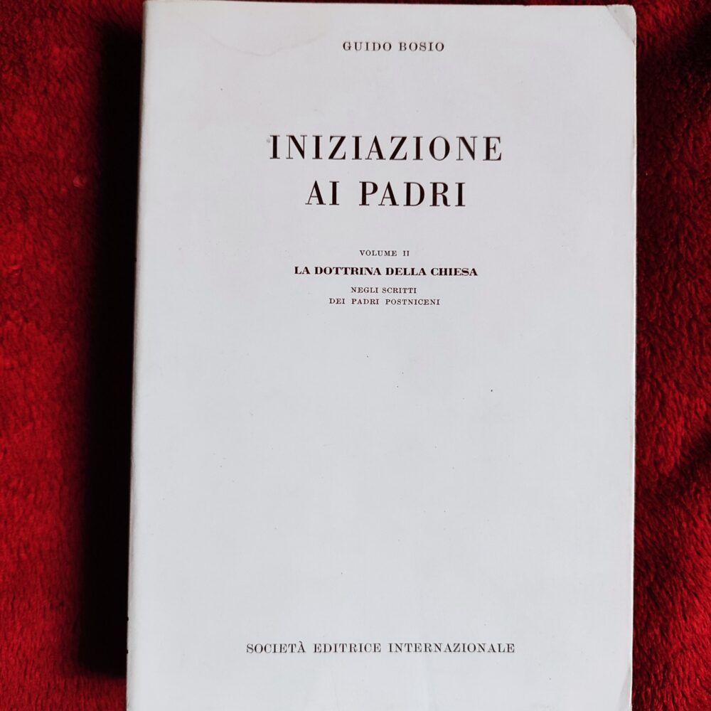 Guido Bosio, "Iniziazione ai Padri" (t. II: La dottrina della Chiesa negli scritti dei Padri Postniceni) [1964]