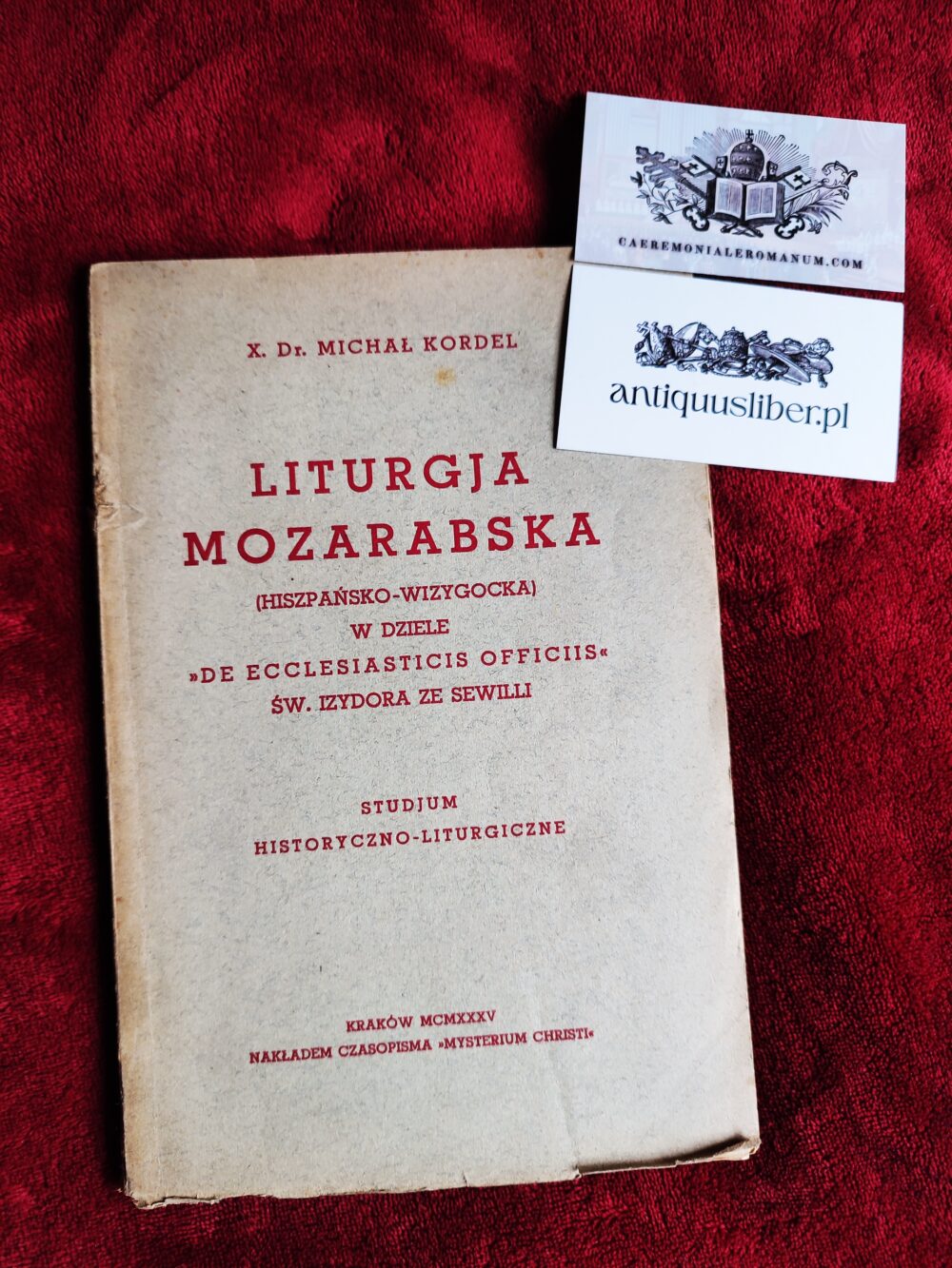 X. Dr. Michał Kordel, "Liturgja mozarabska (hiszpańsko-wizygocka) w dziele 'De Ecclesiasticis Officiis' św. Izydora ze Sewilli. Studium historyczno-liturgiczne" [1935]