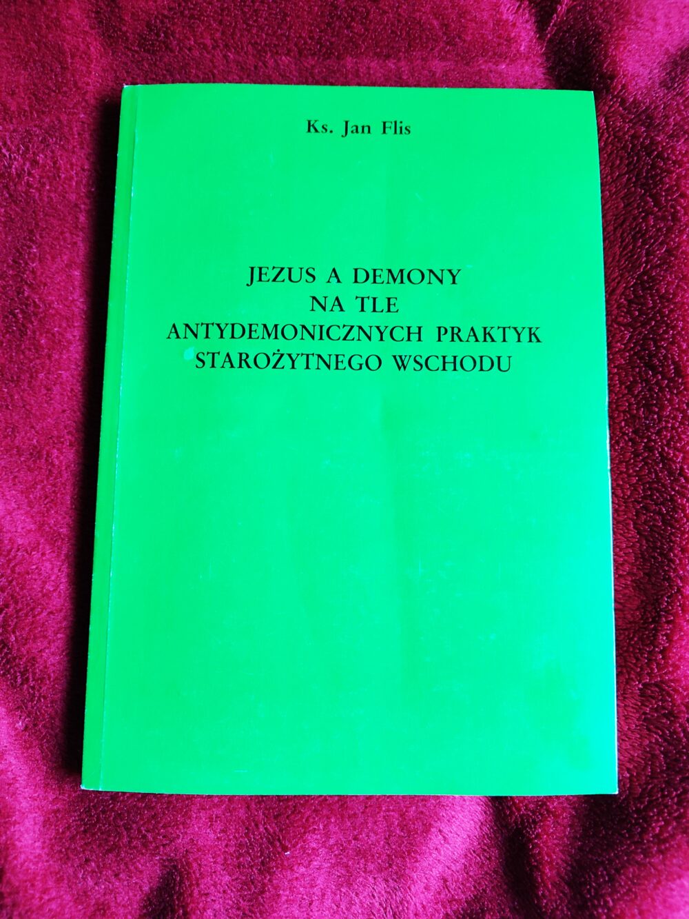 Ks. Jan Flis, "Jezus a demony na tle antydemonicznych praktyk starożytnego wschodu" [1990]